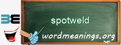 WordMeaning blackboard for spotweld